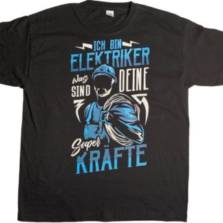 Electrician Super Powers T-Shirt Fun Funny Shirt Funny Sayings Hobbyist D50